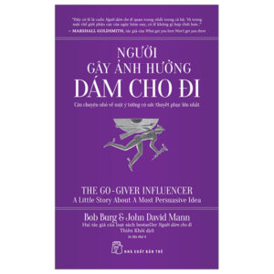 Người Gây Ảnh Hưởng – Dám Cho Đi – Câu Chuyện Nhỏ Về Một Ý Tưởng Có Sức Thuyết Phục Lớn Nhất (Tái Bản 2024)