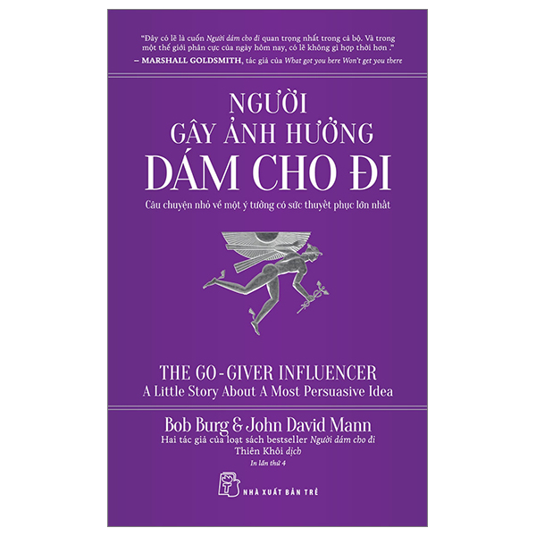 Người Gây Ảnh Hưởng - Dám Cho Đi - Câu Chuyện Nhỏ Về Một Ý Tưởng Có Sức Thuyết Phục Lớn Nhất (Tái Bản 2024) ngu i gay nh hu ng dam cho di cau chuy n nh v m t y tu ng co s c