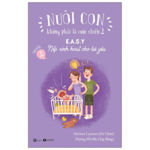 Nuôi Con Không Phải Là Cuộc Chiến 2 – E.A.S.Y – Nếp Sinh Hoạt Cho Bé Yêu (Tái Bản 2021)