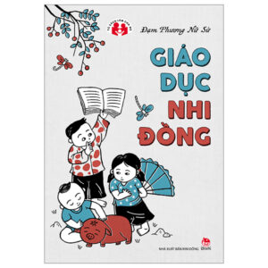 Tủ Sách Làm Cha Mẹ – Giáo Dục Nhi Đồng (Tái Bản 2023)
