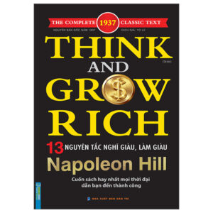 Think And Grow Rich – 13 Nguyên Tắc Nghĩ Giàu, Làm Giàu