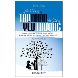 Vô Cùng Tàn Nhẫn, Vô Cùng Yêu Thương – Tập 1 (Tái Bản 2023)