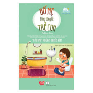 Bố Mẹ Cũng Từng Là Trẻ Con –
