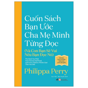 Trang chủ Cuốn Sách Bạn Ước Cha Mẹ Mình Từng Đọc (Và Con Bạn Sẽ Vui Nếu Bạn Đọc Nó)