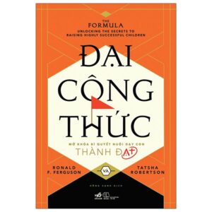 Đại Công Thức – Mở Khóa Bí Quyết Nuôi Dạy Con Thành Đạt