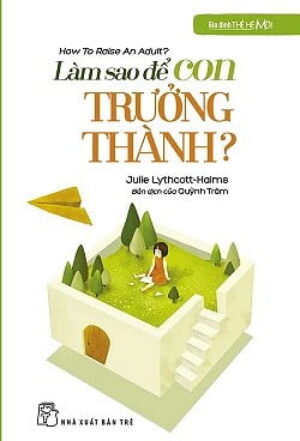 Trang chủ Gia Đình Thế Hệ Mới – Làm Sao Để Con Trưởng Thành