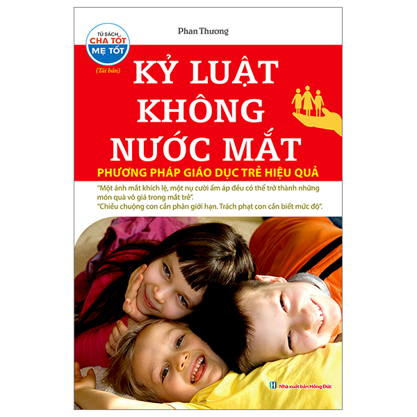 Kỷ Luật Không Nước Mắt - Phương Pháp Giáo Dục Trẻ Hiệu Quả (Tái Bản 2023) k lu t khong nu c m t phuong phap giao d c tr hi u qu tai b n 2023