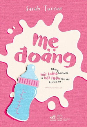 Mẹ Đoảng – Những Nốt Thăng Hài Hước Và Nốt Trầm Cảm Xúc Khi Làm Mẹ