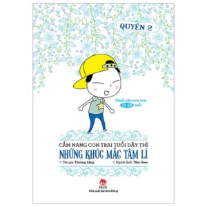Cẩm Nang Con Trai Tuổi Dậy Thì – Quyển 2 – Những Khúc Mắc Tâm Lí (Tái Bản 2019)