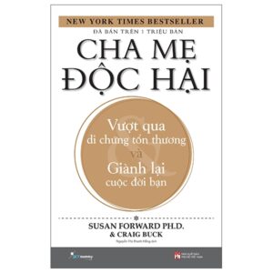 Cha Mẹ Độc Hại – Toxic Parents (Tái Bản 2022)
