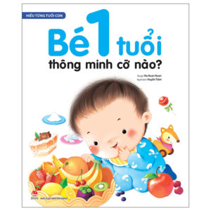Hiểu Từng Tuổi Con – Bé 1 Tuổi Thông Minh Cỡ Nào?