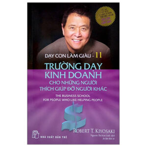 Trang chủ Dạy Con Làm Giàu 11 – Trường Dạy Kinh Doanh Cho Những Người Thích Giúp Đỡ Người Khác (2022)