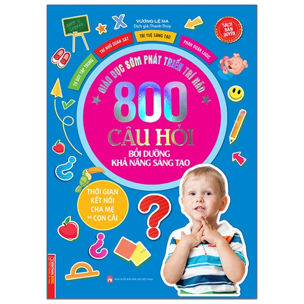 Giáo Dục Sớm Phát Triển Trí Não - 800 Câu Đố - Bồi Dưỡng Khả Năng Sáng Tạo giao d c s m phat tri n tri nao 800 cau d b i du ng kh nang sang t o