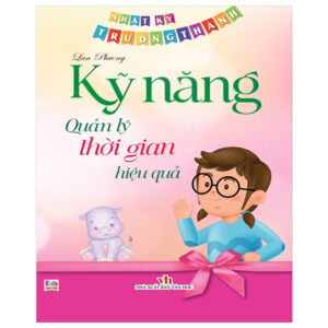 Nhật Ký Trưởng Thành – Kỹ Năng Quản Lý Thời Gian Hiệu Quả
