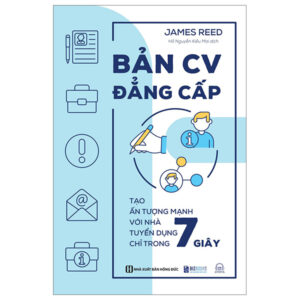 Bản CV Đẳng Cấp – Tạo Ấn Tượng Mạnh Với Nhà Tuyển Dụng Chỉ Trong 7 Giây