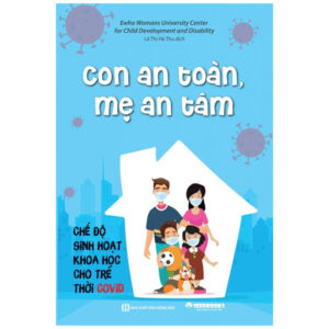 Con An Toàn Mẹ Yên Tâm – Chế Độ Sinh Hoạt Khoa Học Cho Trẻ Thời Covid