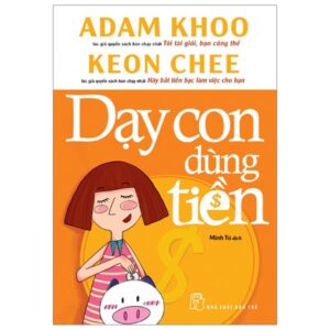 Dạy Con Dùng Tiền (Tái Bản 2019)