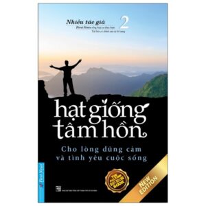 Hạt Giống Tâm Hồn – Tập 2: Cho Lòng Dũng Cảm Và Tình Yêu Cuộc Sống (Tái Bản 2023)
