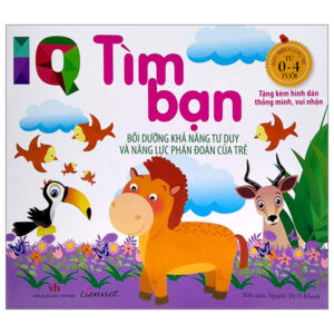 IQ – Tìm Bạn – Bồi Dưỡng Khả Năng Tư Duy Và Năng Lực Phán Đoán Của Trẻ