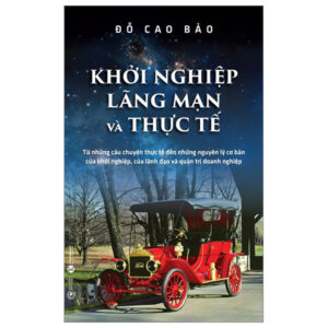 Khởi Nghiệp – Lãng Mạn Và Thực Tế