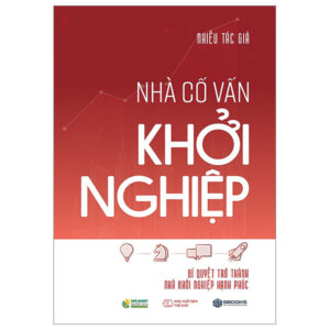 Nhà Cố Vấn Khởi Nghiệp – Bí Quyết Trở Thành Nhà Khởi Nghiệp Hạnh Phúc