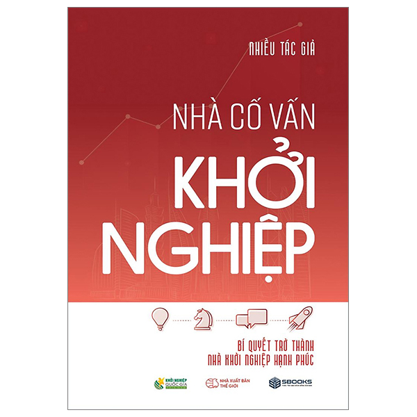 Nhà Cố Vấn Khởi Nghiệp - Bí Quyết Trở Thành Nhà Khởi Nghiệp Hạnh Phúc nha c v n kh i nghi p bi quy t tr thanh nha kh i nghi p h nh phuc