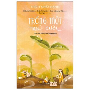 Trồng Một Nụ Cười – Cùng Trẻ Thực Hành Chánh Niệm