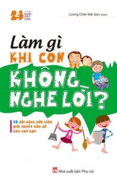 Làm Gì Khi Con Không Nghe Lời lam gi khi con khong nghe l i