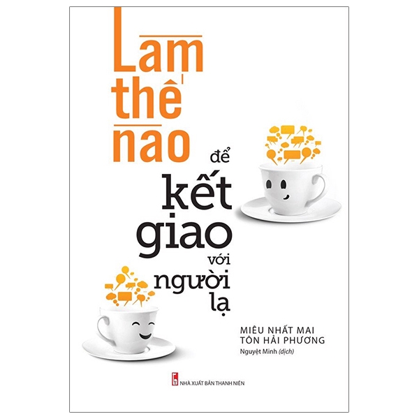 Làm Thế Nào Để Kết Giao Với Người Lạ (Tái Bản 2023) lam th nao d k t giao v i ngu i l tai b n 2023