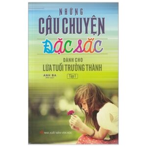 Những Câu Chuyện Đặc Sắc Dành Cho Lứa Tuổi Trưởng Thành – Tập 1