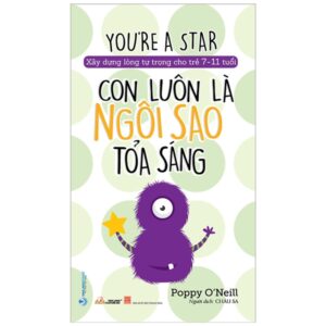 Xây Dựng Lòng Tự Tin Cho Trẻ 7-11 Tuổi – Con Luôn Là Ngôi Sao Tỏa Sáng