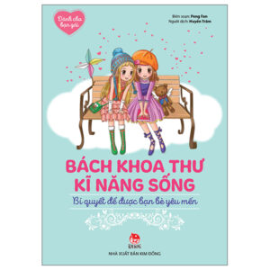 Bách Khoa Thư Kĩ Năng Sống – Dành Cho Bạn Gái – Bí Quyết Để Được Bạn Bè Yêu Mến