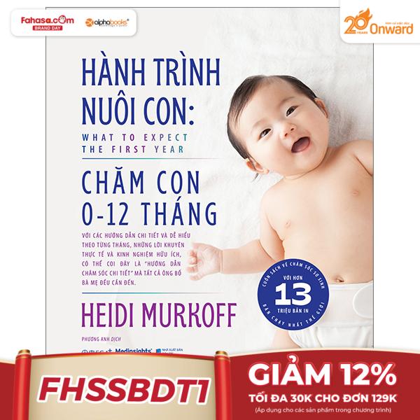 Hành Trình Nuôi Con - Chăm Con 0-12 Tháng - What To Expect - The First Year - Bìa Cứng hanh trinh nuoi con cham con 0 12 thang what to expect the first year