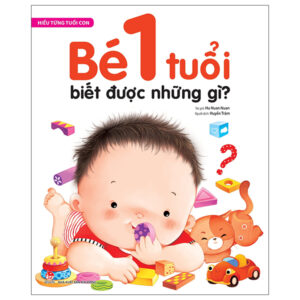 Hiểu Từng Tuổi Con – Bé 1 Tuổi Biết Được Những Gì?