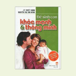 Bách khoa Tri Thức Thai Sản Tập 1 – Để Sinh Con Khỏe Mạnh & Thông Minh