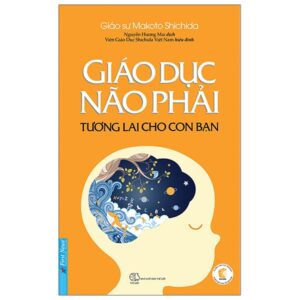 Giáo Dục Não Phải – Tương Lai Cho Con Bạn
