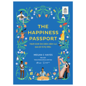 Trang chủ The Happiness Passport – Hành Trình Tìm Kiếm Niềm Vui Qua 50 Từ Kỳ Diệu