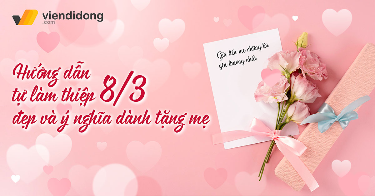 Hướng dẫn làm quà tặng handmade cho mẹ ngày 8 tháng 3