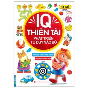 IQ Thiên Tài Phát Triển Tư Duy Não Bộ 1 – 2 Tuổi (Tái Bản)