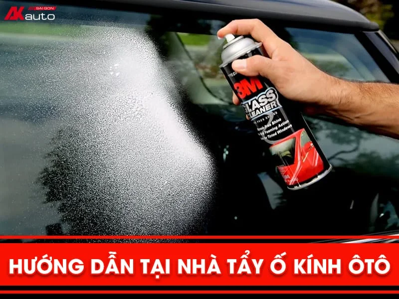 Lời khuyên chọn mua chai xịt tẩy ố kính xe ô tô phù hợp với nhu cầu