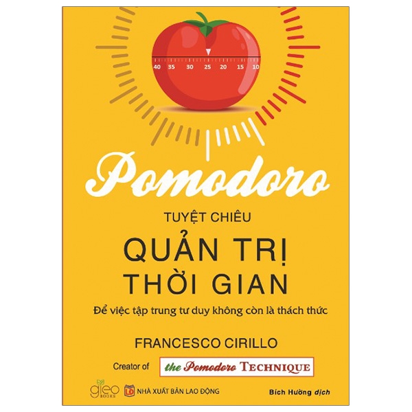 Pomodoro Tuyệt Chiêu Quản Trị Thời Gian - Để Việc Tập Trung Tư Duy Không Còn Là Thách Thức pomodoro tuy t chieu qu n tr th i gian d vi c t p trung tu duy khong con