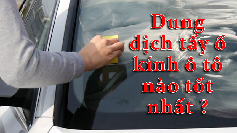 So sánh giá cả và địa điểm mua các sản phẩm tẩy ố kính ô tô uy tín, chất lượng