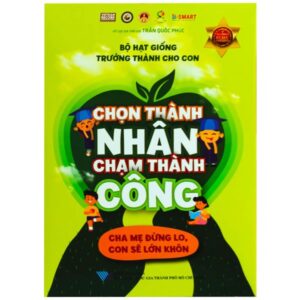 Bộ Hạt Giống Trưởng Thành Cho Con – Chọn Thành Nhân Chạm Thành Công (Bộ 5 Cuốn)