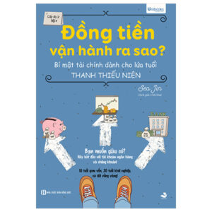 Đồng Tiền Vận Hành Ra Sao? – Bí Mật Tài Chính Dành Cho Lứa Tuổi Thanh Thiếu Niên
