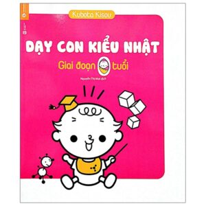 Dạy Con Kiểu Nhật – Giai Đoạn 0 Tuổi (Tái Bản)