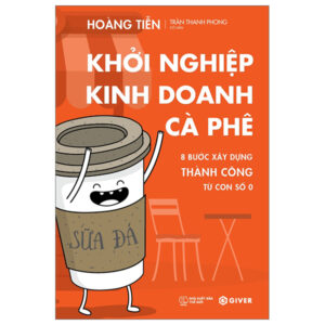 Khởi Nghiệp Kinh Doanh Cà Phê – 8 Bước Xây Dựng Thành Công Từ Con Số 0